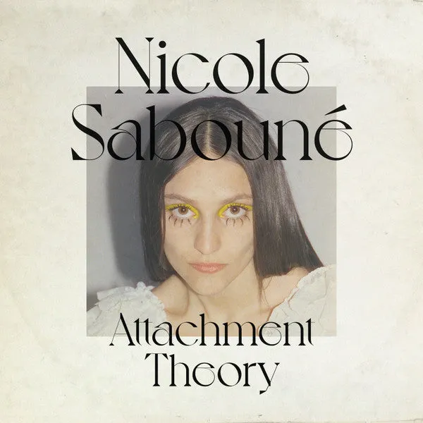 Nicole Sabouné ~ Attachment Theory